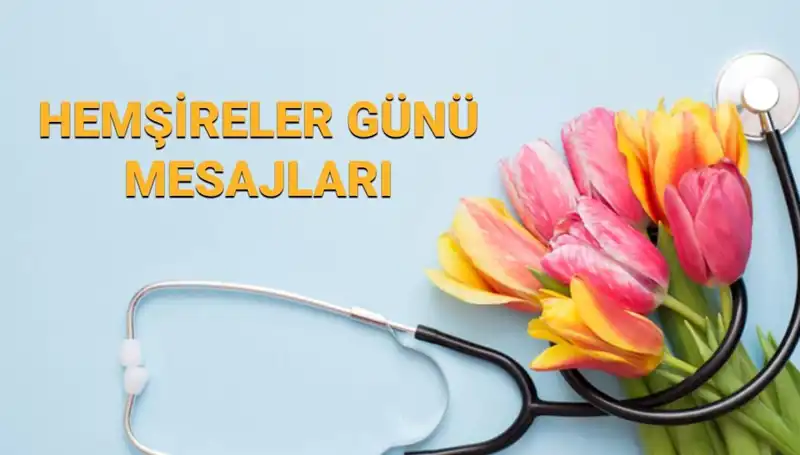 Hemşireler Günü 2025: Sevdiklerinize Özel Mesajlar ve Kutlama Fikirleri