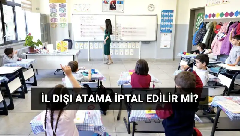 MEB Öğretmen Atama Sonuçları Açıklandı: İl Dışı Atama İptal Mümkün mü?