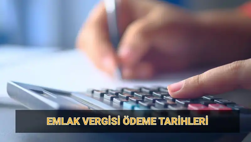 2025’te Emlak Vergisi Ödeme Tarihleri ve Tutarları: Bilmeniz Gerekenler