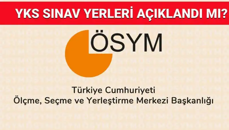2025 YKS Sınav Giriş Belgesi Açıklama Tarihleri ve Yer Sorgulama Yöntemleri