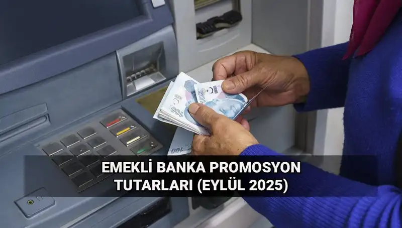 Eylül 2025'te Emekli Banka Promosyonlarında Şok Değişim!