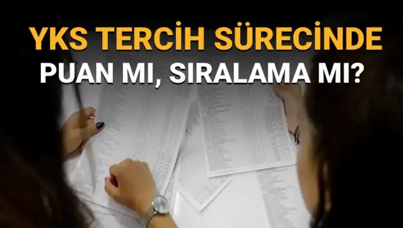 YKS Tercih Sürecinde Temel Bir Soru: Puan mı Sıralama mı Önemli?